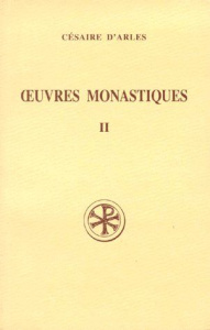 OEUVRES MONASTIQUES. Tome 2, Oeuvres pour les moines, Edition bilingue français-latin - Courreau Joël