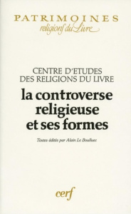 La controverse religieuse et ses formes - Le Boulluec Alain