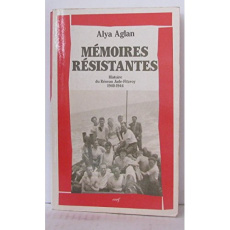 Mémoires résistantes. Histoire du réseau Jade-Fitzroy, 1940-1944 - Aglan Alya