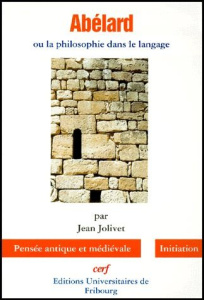 Abélard ou La philosophie du langage - Abélard Pierre ; Jolivet Jean