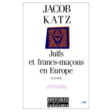 Juifs et francs-maçons en Europe. 1723-1939 - Katz Jacob