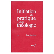 Initiation à la pratique de la théologie. Tome 1, Introduction, 4e édition revue et corrigée - Lauret Bernard ; Refoulé François