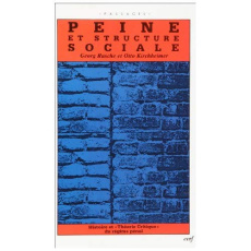 Peine et structure sociale. Histoire et "théorie critique" du régime pénal - Rusche Georg ; Kirchheimer Otto ; Lévy René ; Zand