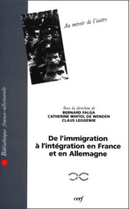 AU MIROIR DE L'AUTRE. De l'immigration à l'intégration en France et en Allemagne, Actes du colloque - Falga Bernard ; Wihtol de Wenden Catherine