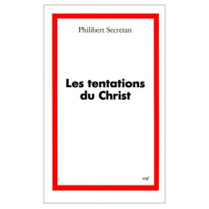 Les tentations du Christ. "La légende du grand inquisiteur" de Fedor Dostoïevski et "La dernière ten - Secretan Philibert