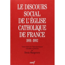Le discours social de l'Eglise catholique de France. 1891-1992, textes majeurs de l'Episcopat frança - MAUGENEST DENIS