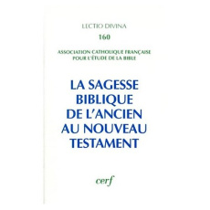 La sagesse biblique. De l'Ancien au Nouveau Testament, Actes du XVe congrès de l'ACFEB (Paris, 1993 - ACFEB