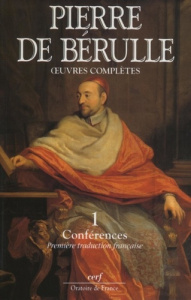 Oeuvres complètes. Tome 1, Collationes - Bérulle Pierre de