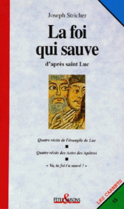 LA FOI QUI SAUVE. D'après saint Luc - Stricher Joseph