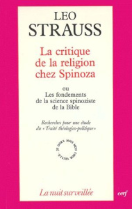 LA CRITIQUE DE LA RELIGION CHEZ SPINOZA. Ou Les fondements de la science spinoziste de la Bible, Rec - Strauss Leo
