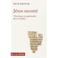 JESUS RACONTE. Théologie et spiritualité des évangiles - Kieffer René