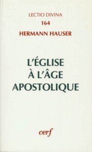 L'eglise à l'âge apostolique. Structure et évolution des ministères - Hauser Hermann