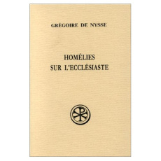 HOMELIES SUR L'ECCLESIASTE. Edition bilingue français-grec - NYSSE GREGOIRE DE