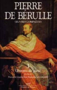 Oeuvres complètes. Tome 3, Oeuvres de piété 1-165 - Bérulle Pierre de