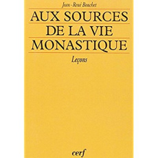Aux sources de la vie monastique. Leçons - Bouchet Jean-René