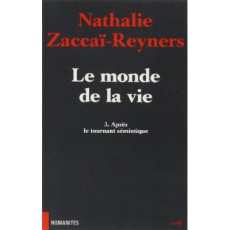 Le monde de la vie Tome 3 : Après le tournant sémiotique - Zaccaï-Reyners Nathalie