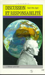 DISCUSSION ET RESPONSABILITE. Tome 1, L'éthique après Kant - Apel Karl-Otto