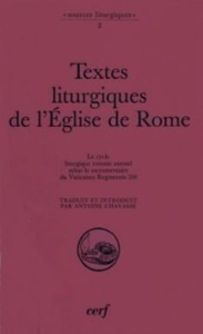 TEXTES LITURGIQUES DE L'EGLISE DE ROME. Le cycle liturgique romain annuel selon le sacramentaire du - Chavasse Antoine