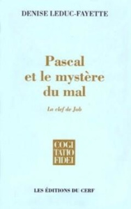 Pascal et le mystère du mal. La clef de Job - Leduc-Lafayette D