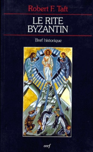 Le rite byzantin. Bref historique - Taft Robert