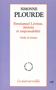 Emmanuel Lévinas, altérité et responsabilité. Guide de lecture - Plourde Simonne