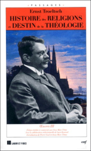 HISTOIRE DES RELIGIONS ET DESTIN DE LA THEOLOGIE. Volume 3 - Troeltsch Ernst