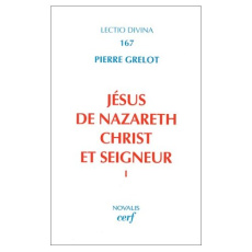 JESUS DE NAZARETH, CHRIST ET SEIGNEUR. Tome 1, Une lecture de l'Evangile - Grelot Pierre