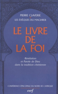 Le livre de la foi. Révélation et Parole de Dieu dans la tradition chrétienne - Claverie Pierre