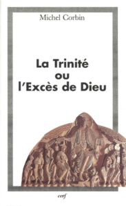 La Trinité ou L'excès de Dieu - Corbin Michel