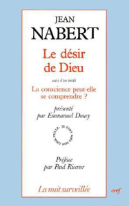 Le désir de Dieu. suivi d'un inédit La conscience peut-elle se comprendre ? - Nabert Jean