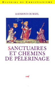 Sanctuaires et chemins de pèlerinage - Oursel Raymond