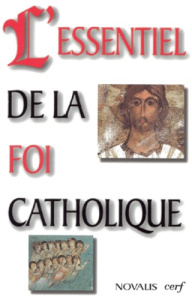 L'essentiel de la foi catholique - COLLECTIF