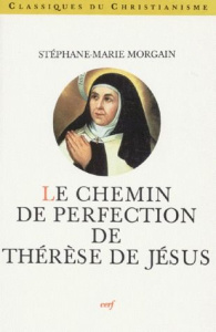 Le "Chemin de perfection" de Thérèse de Jésus - Morgain Stéphane-Marie