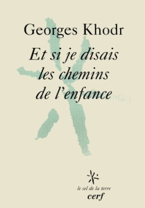 ET SI JE DISAIS LES CHEMINS DE L'ENFANCE - Khodr Georges