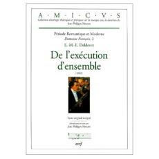 DE L'EXECUTION D'ENSEMBLE (1888) : PERIODE ROMANTIQUE ET MODERNE. Domaine Français, Tome 2 - Deldevez Edouard-Marie-Ernest ; Navarre Jean-Phili