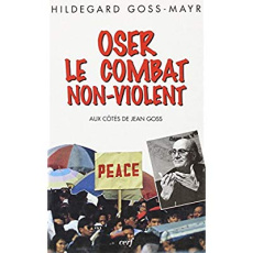 Oser le combat non-violent. Aux côtés de Jean Goss - Goss-Mayr Hildegard