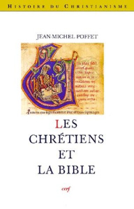 Les chrétiens et la bible. Les Anciens et les Modernes - Poffet Jean-Michel