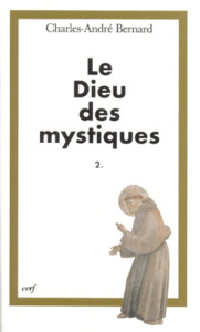 LE DIEU DES MYSTIQUES. Tome 2, La conformation au Christ - Bernard Charles-André