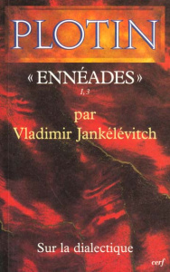 PLOTIN, " ENNEADES " I,3. Sur la dialectique - Jankélévitch Vladimir