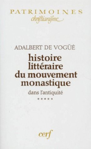 HISTOIRE LITTERAIRE DU MOUVEMENT MONASTIQUE DANS L'ANTIQUITE. Tome 5, première partie : le monachism - Vogüé Adalbert de