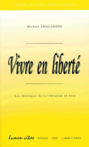 VIVRE EN LIBERTE. Les théologies de la libération en Asie - Amaladoss Michaël