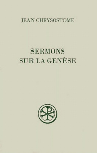 SERMONS SUR LA GENESE. Edition bilingue français-grec - Brottier Laurence ; Chrysostome Jean