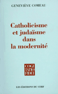 CATHOLICISME ET JUDAISME DANS LA MODERNITE. Une comparaison - Comeau Geneviève