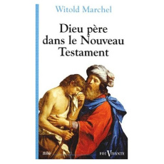 Dieu Père. Dans le Nouveau Testament - Marchel Witold