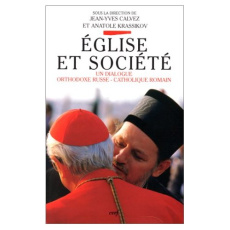 Eglise et société. Un dialogue orthodoxe russe-catholique romain - Calvez Jean-Yves