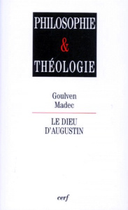 Le dieu d'Augustin - Madec Goulven