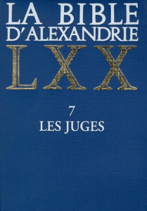 LA BIBLE D'ALEXANDRIE. Tome 7, Les juges - Harlé Paul