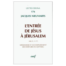 L'entrée de jésus à Jérusalem (Mt 21, 1-17). Messianisme et accomplissement des Ecritures en Matthi - Nieuviarts Jacques