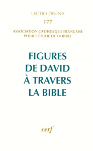 Figures de David à travers la Bible. XVIIe Congrès de l'ACFEB (Lille, 1er-5 septembre 1997) - ACFEB