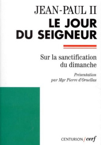 LE JOUR DU SEIGNEUR. Lettre apostolique "Dies Domini" sur la sanctification du dimanche - JEAN PAUL II
